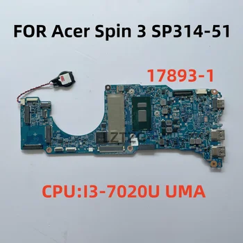 16924-3M для Acer Spin 3 SP314 SP314-51 Материнская плата ноутбука Процессор I3-7020U SR3LD 4G NBGUW1100C 100% тест в норме
