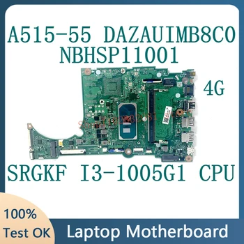 DAZAUIMB8C0 материнская плата для Acer Aspire A515-55 NBHSP11001 материнская плата ноутбука 4 ГБ с процессором SRGKF i3-1005G1 100% полностью работает хорошо